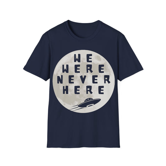 We Were Never Here T-Shirt