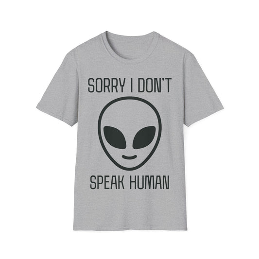 Sorry I Don't Speak Human T-Shirt