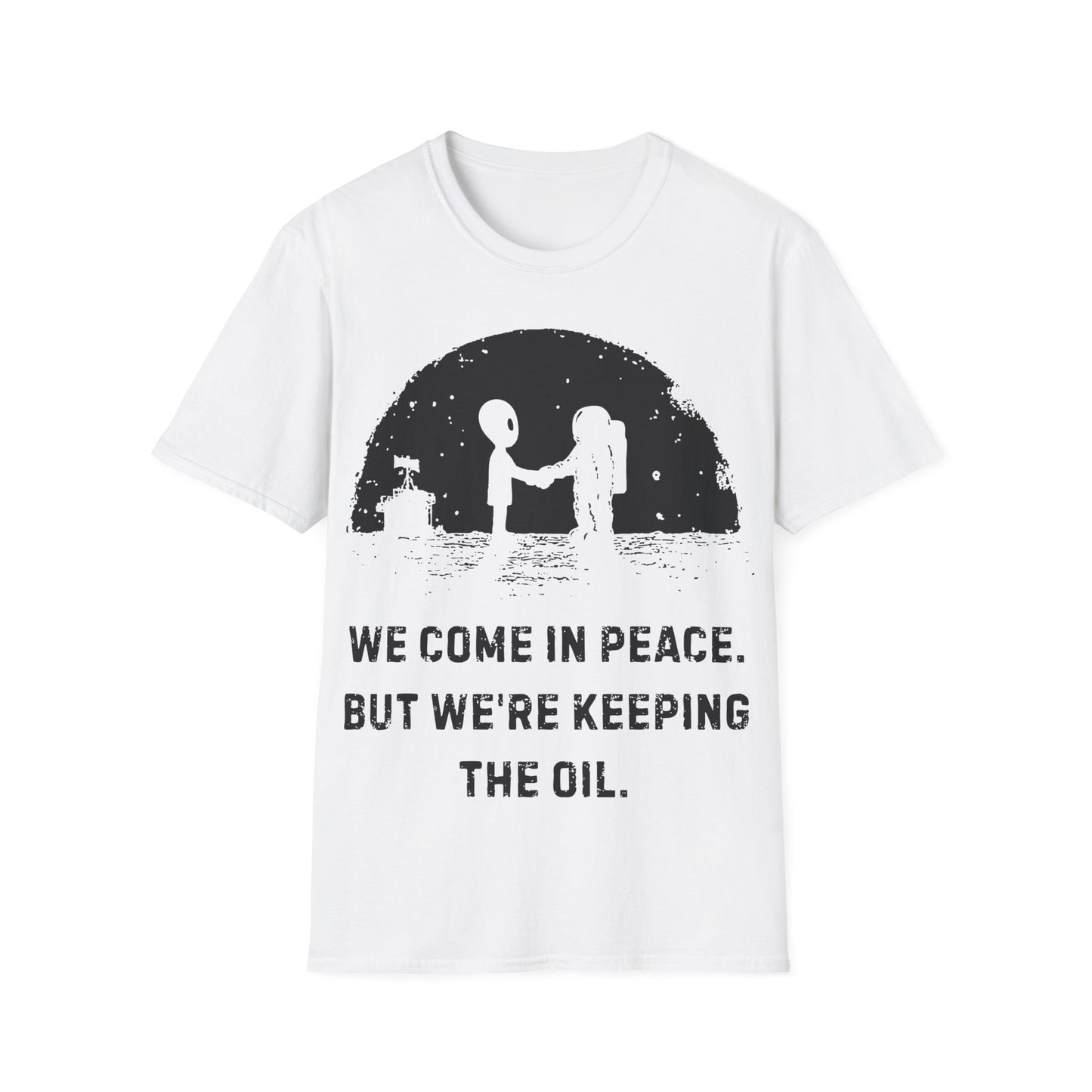 Come in Peace, Keeping the Oil T-Shirt