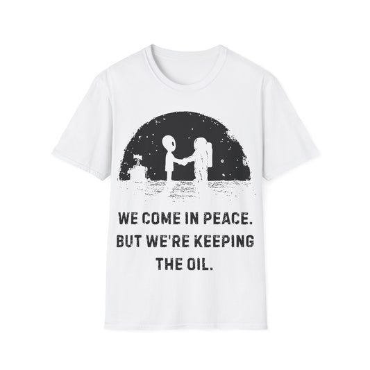 Come in Peace, Keeping the Oil T-Shirt