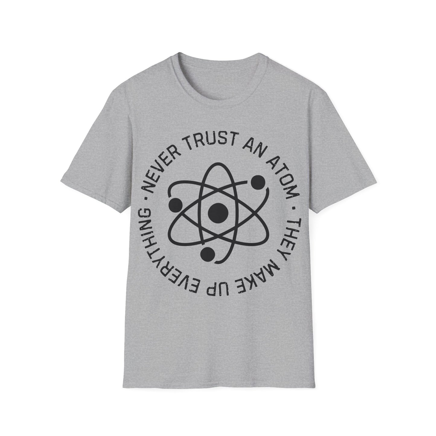 Never Trust an Atom T-Shirt