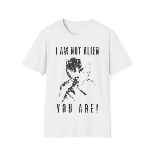 I am not Alien You Are T-Shirt