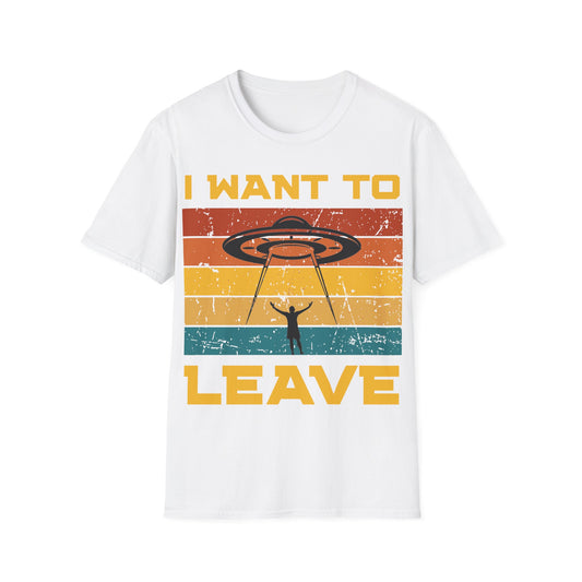 I Want to Leave T-Shirt