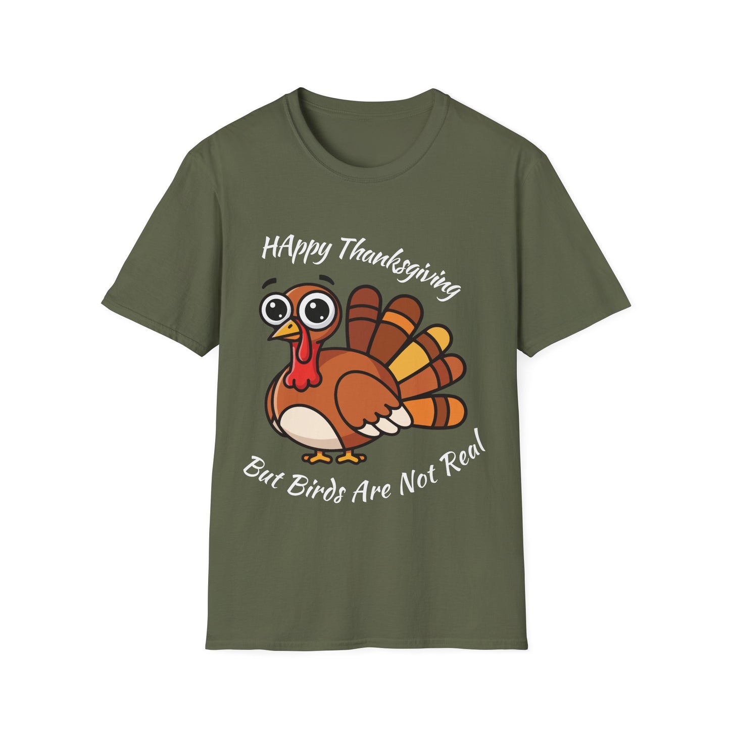 Happy Thanksgiving But Birds Are Not Real t-shirt design with funny Thanksgiving turkey and birds-aren’t-real slogan on military green t-shirt