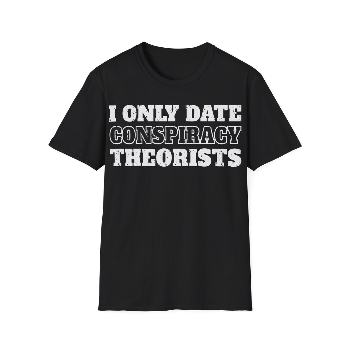 Only Date Conspiracy Theorists T-Shirt