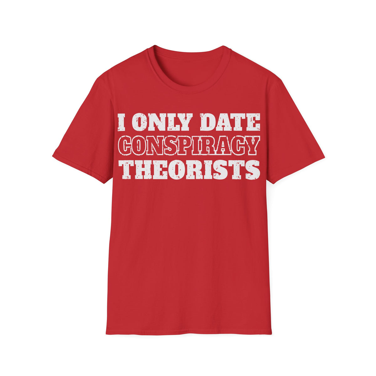 Only Date Conspiracy Theorists T-Shirt