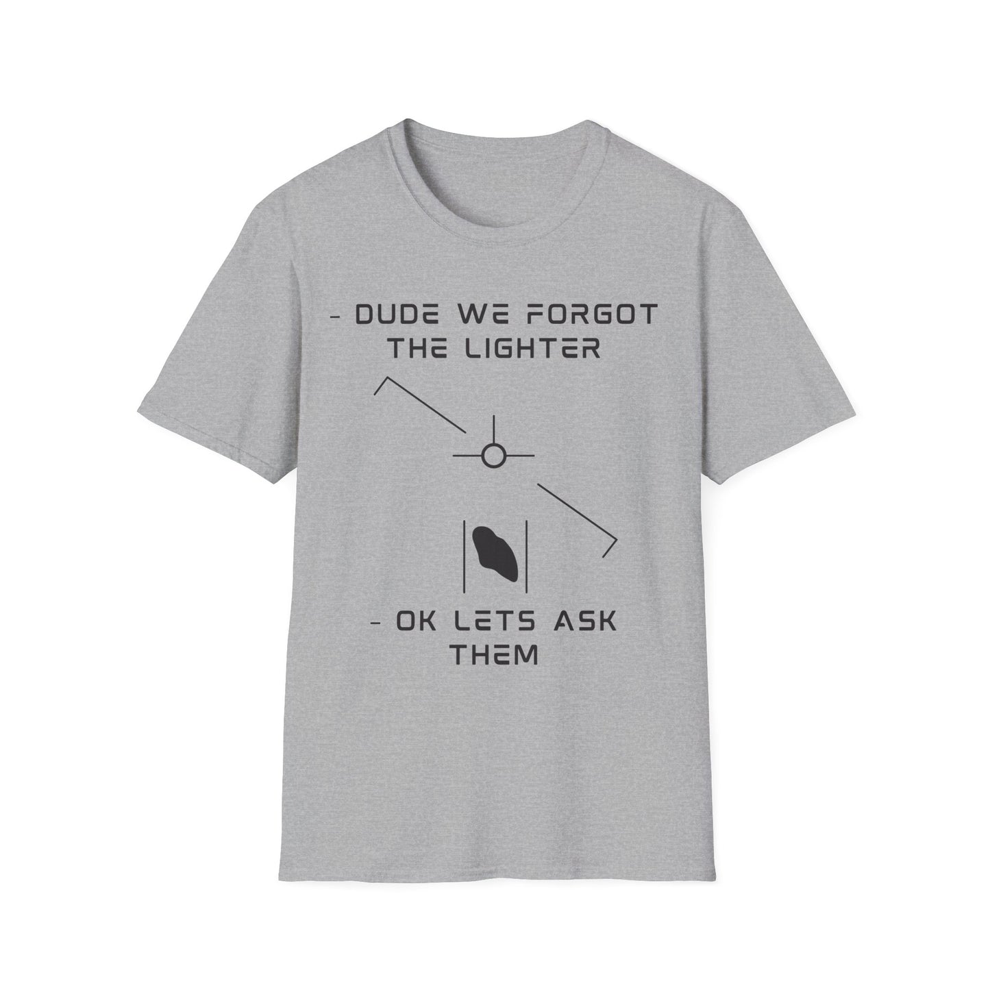 Funny "Forgot the Lighter" alien UFO t-shirt design with minimalist white line art spaceship and humans, captioned dude we forgot the lighter ok lets ask them on gray t-shirt