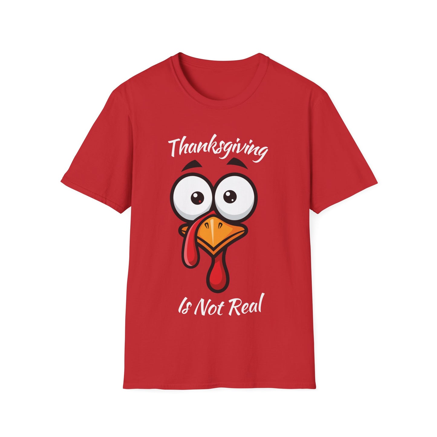 Thanksgiving is not Real - Turkey Face T-Shirt