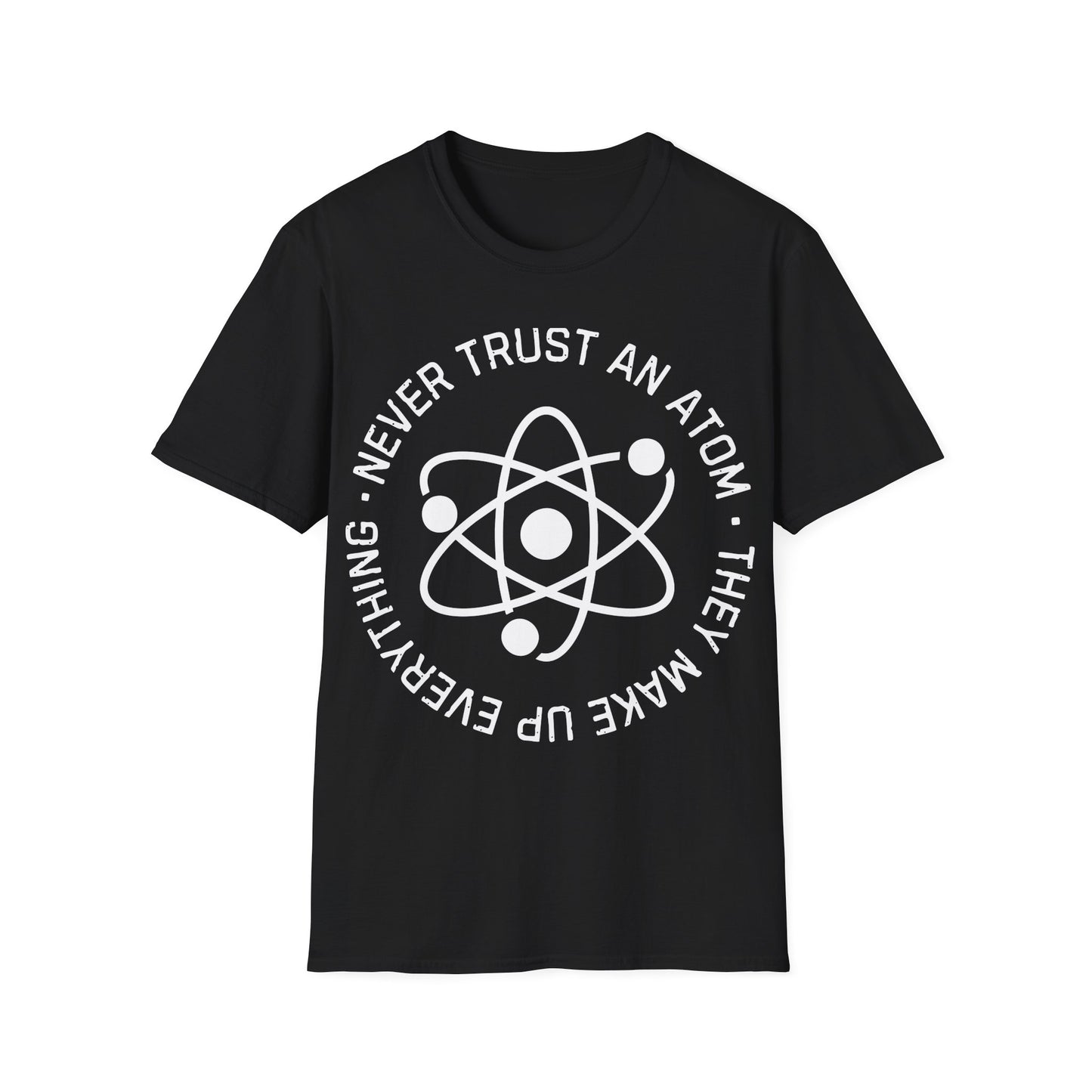 Never Trust an Atom T-Shirt