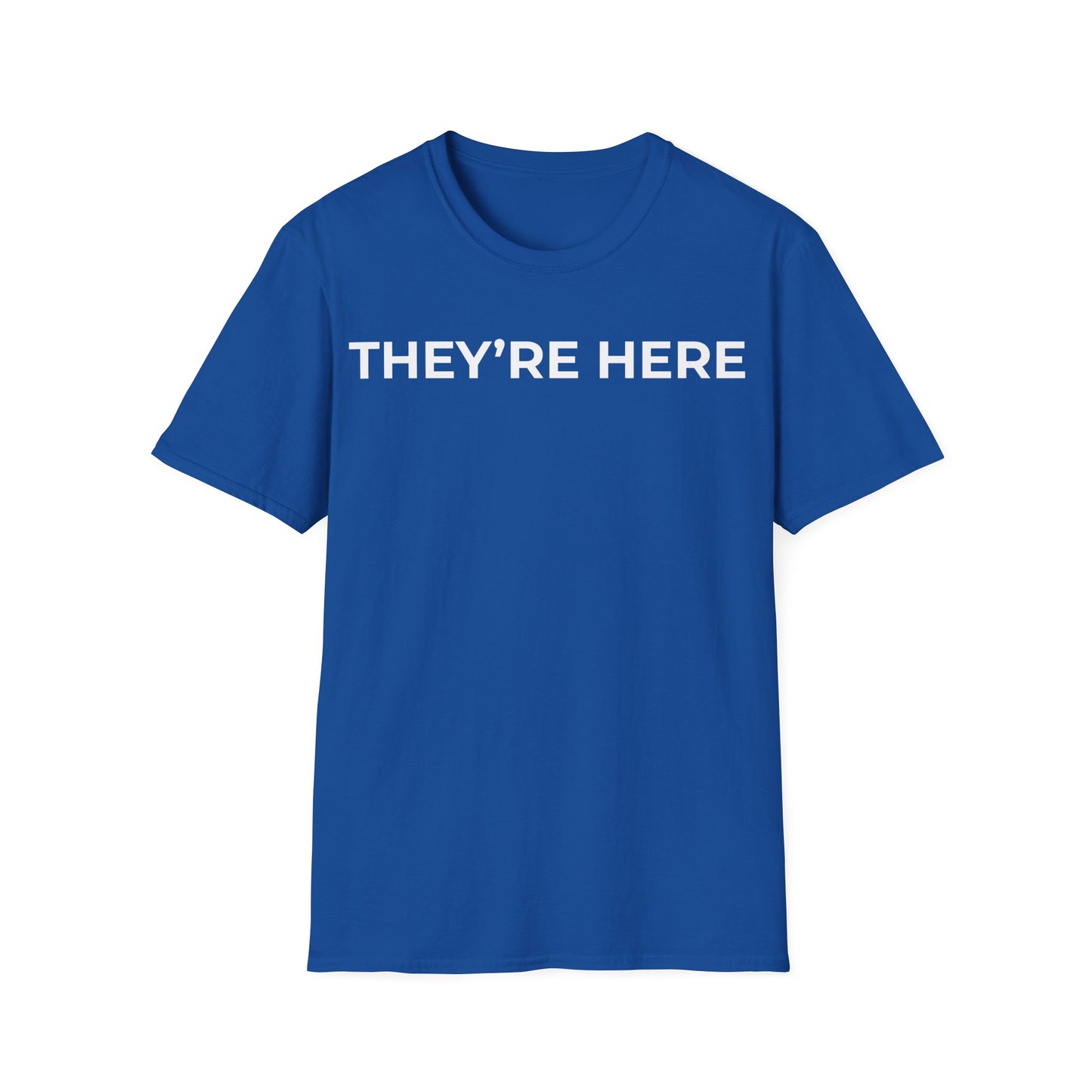They’re Here t-shirt design, featuring bold white uppercase typography reading “THEY’RE HERE” in a clean minimalist text based layout on a royal blue background