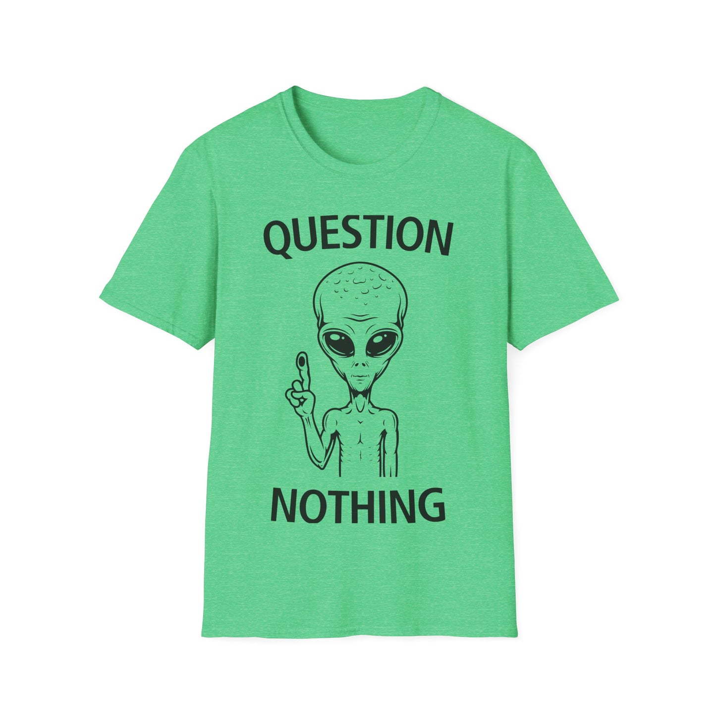 Question Nothing T-Shirt
