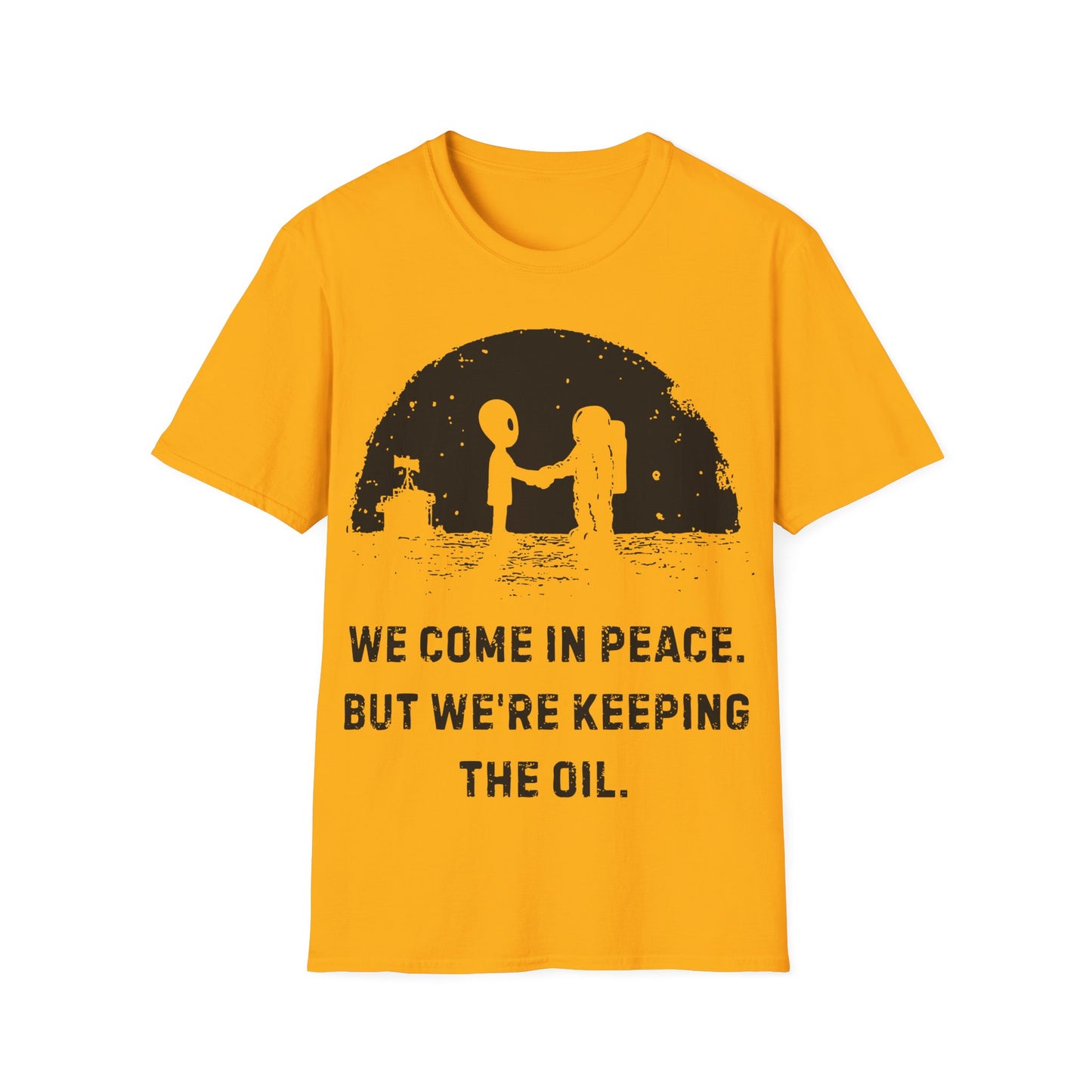 Come in Peace, Keeping the Oil T-Shirt