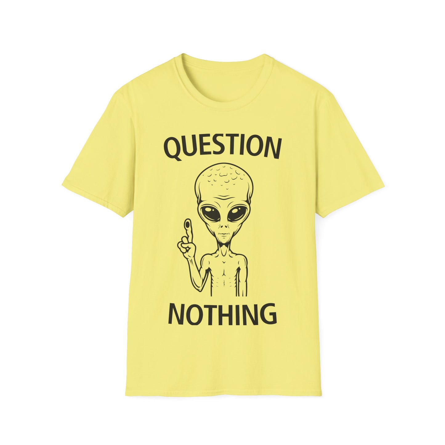 Question Nothing T-Shirt