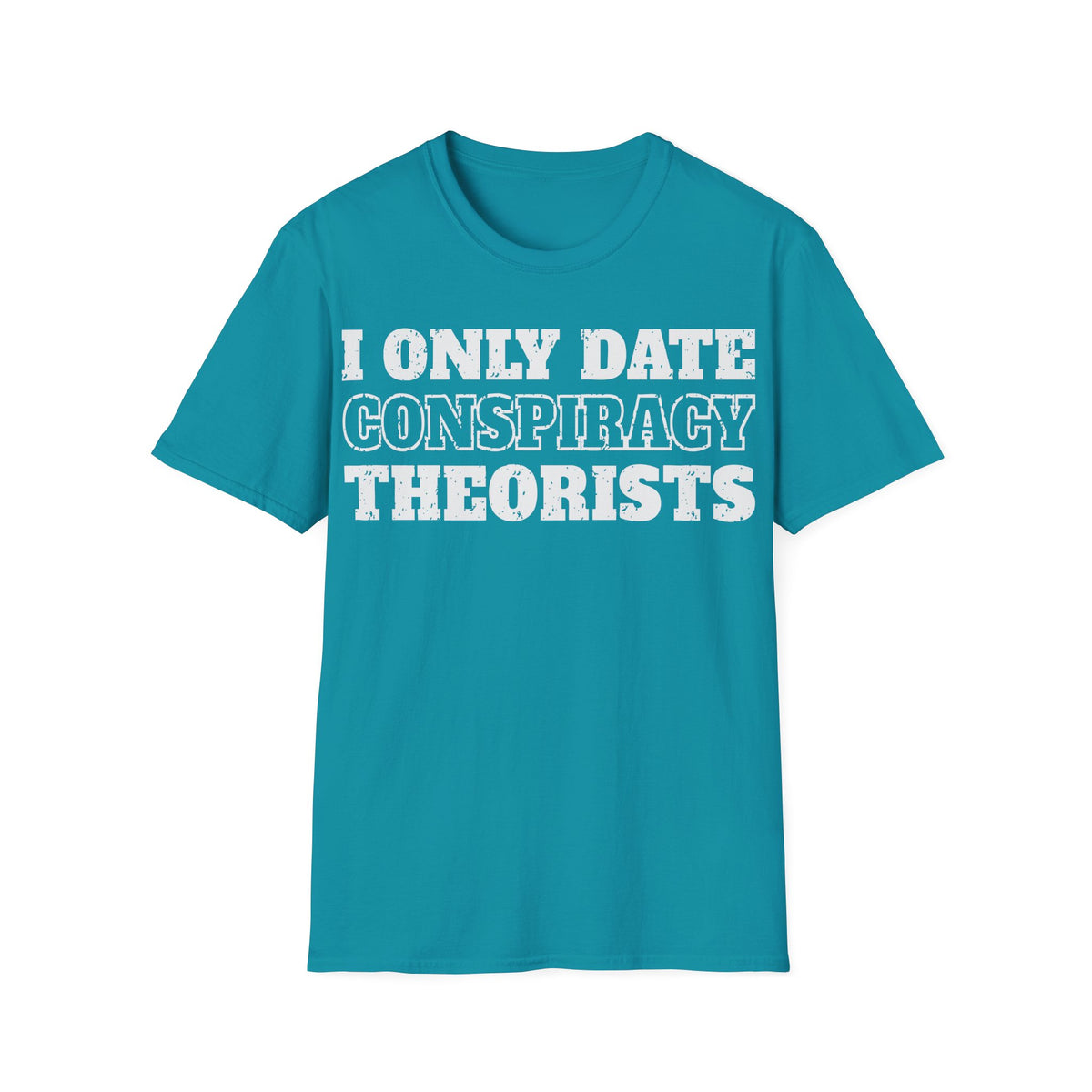 Only Date Conspiracy Theorists T-Shirt