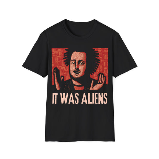 It was Aliens Meme T-Shirt