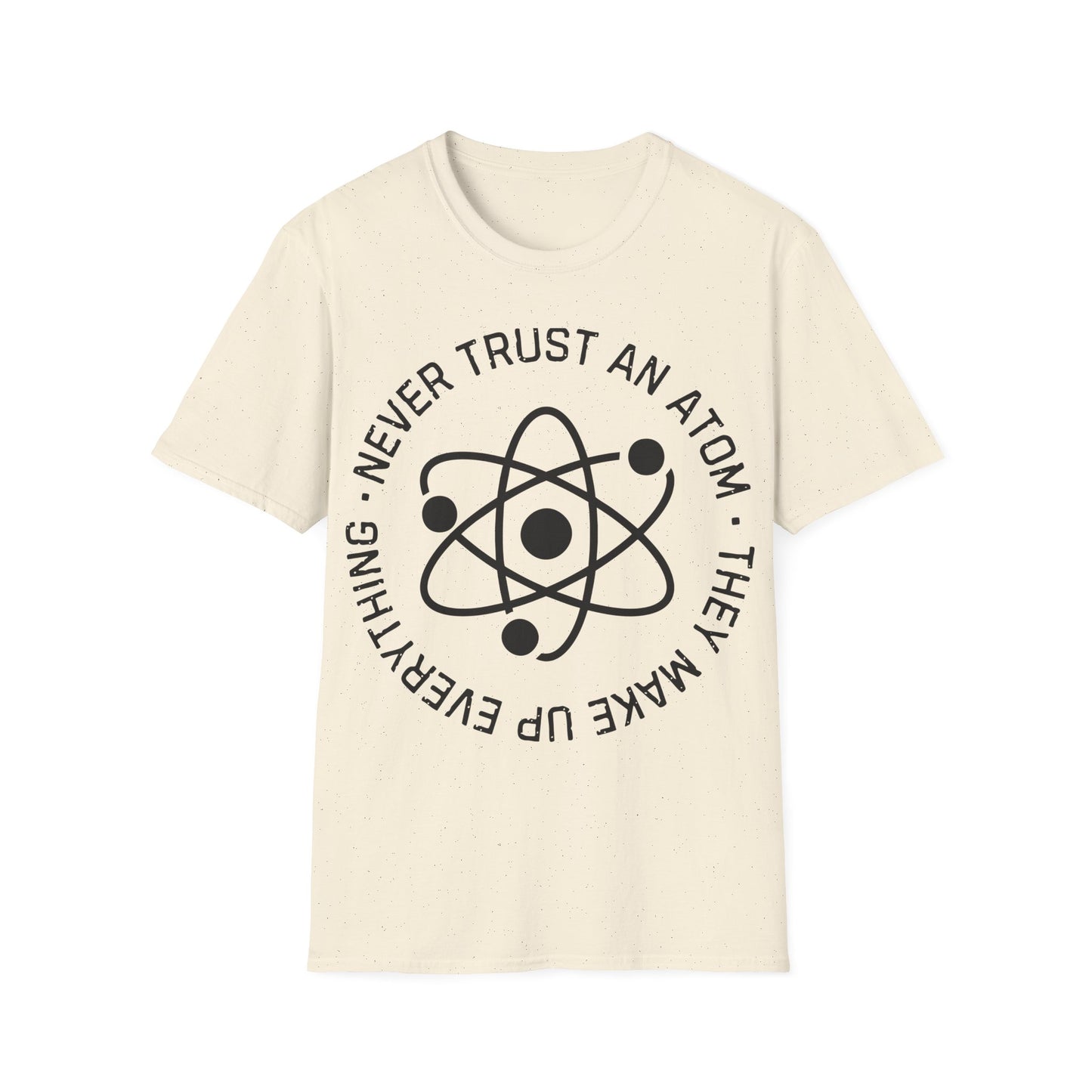 Never Trust an Atom T-Shirt
