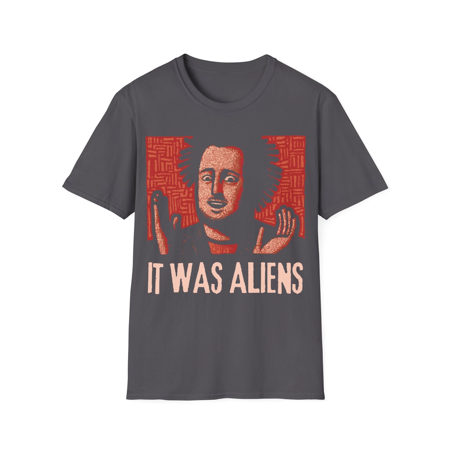 It was Aliens Meme T-Shirt