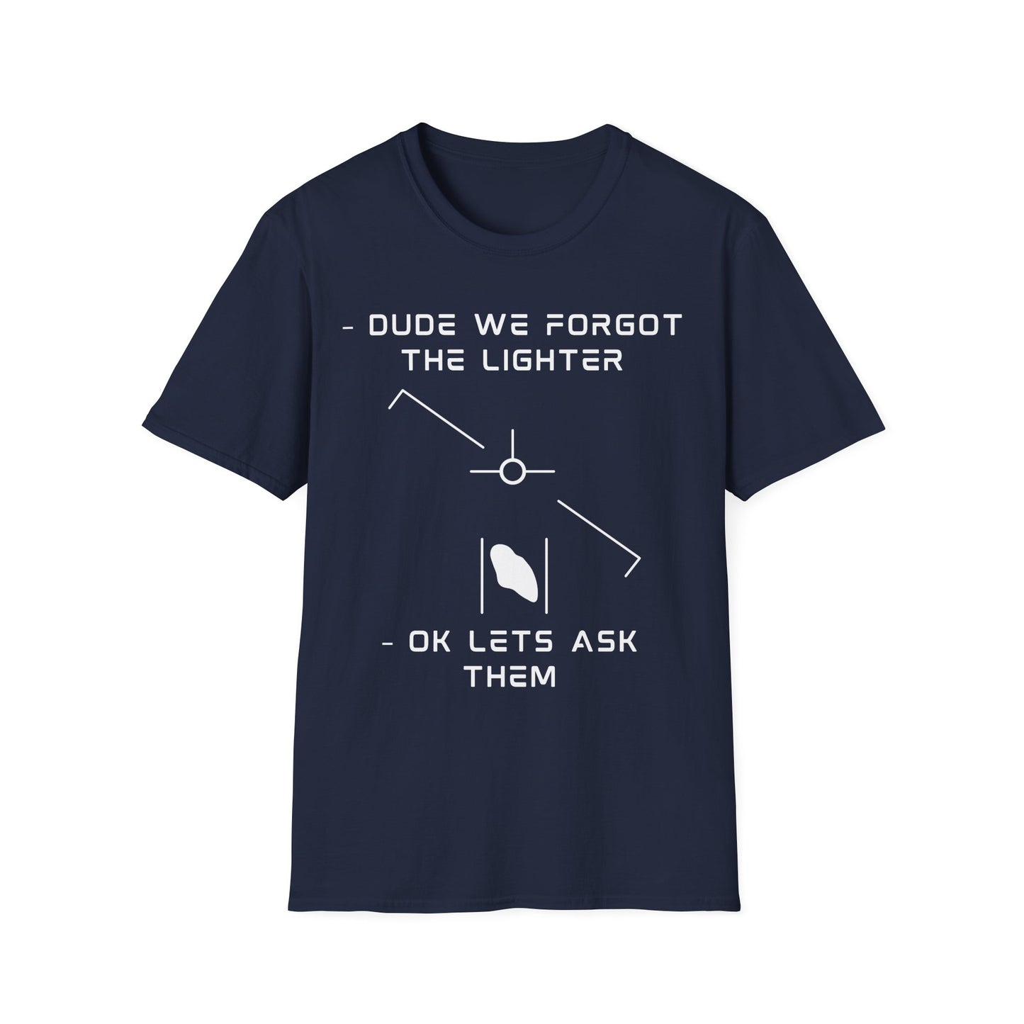 Funny "Forgot the Lighter" alien UFO t-shirt design with minimalist white line art spaceship and humans, captioned dude we forgot the lighter ok lets ask them on navy blue t-shirt