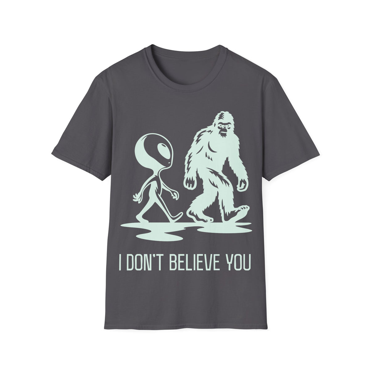I Don't Believe You T-Shirt