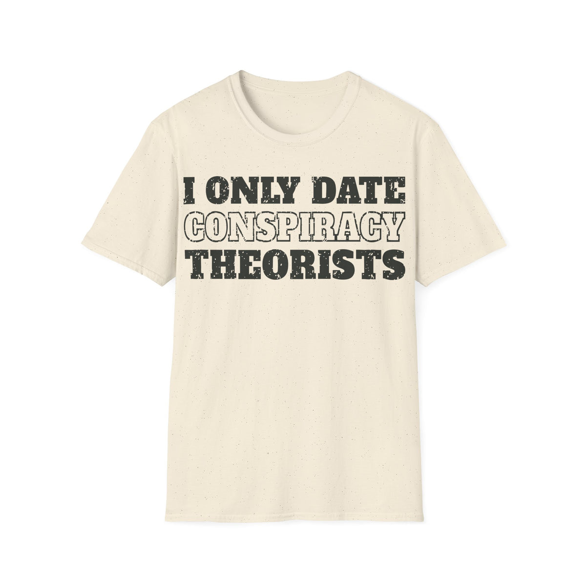 Only Date Conspiracy Theorists T-Shirt