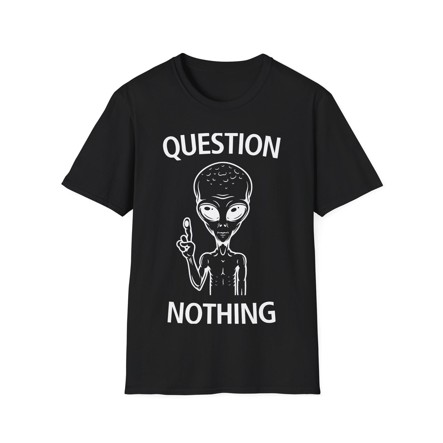 Question Nothing T-Shirt