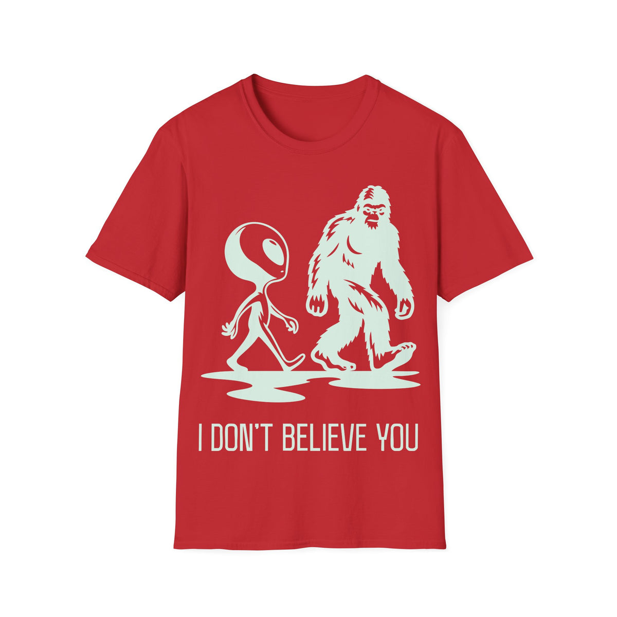 I Don't Believe You T-Shirt