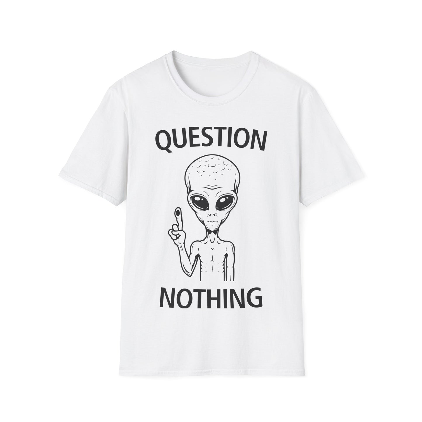 Question Nothing T-Shirt