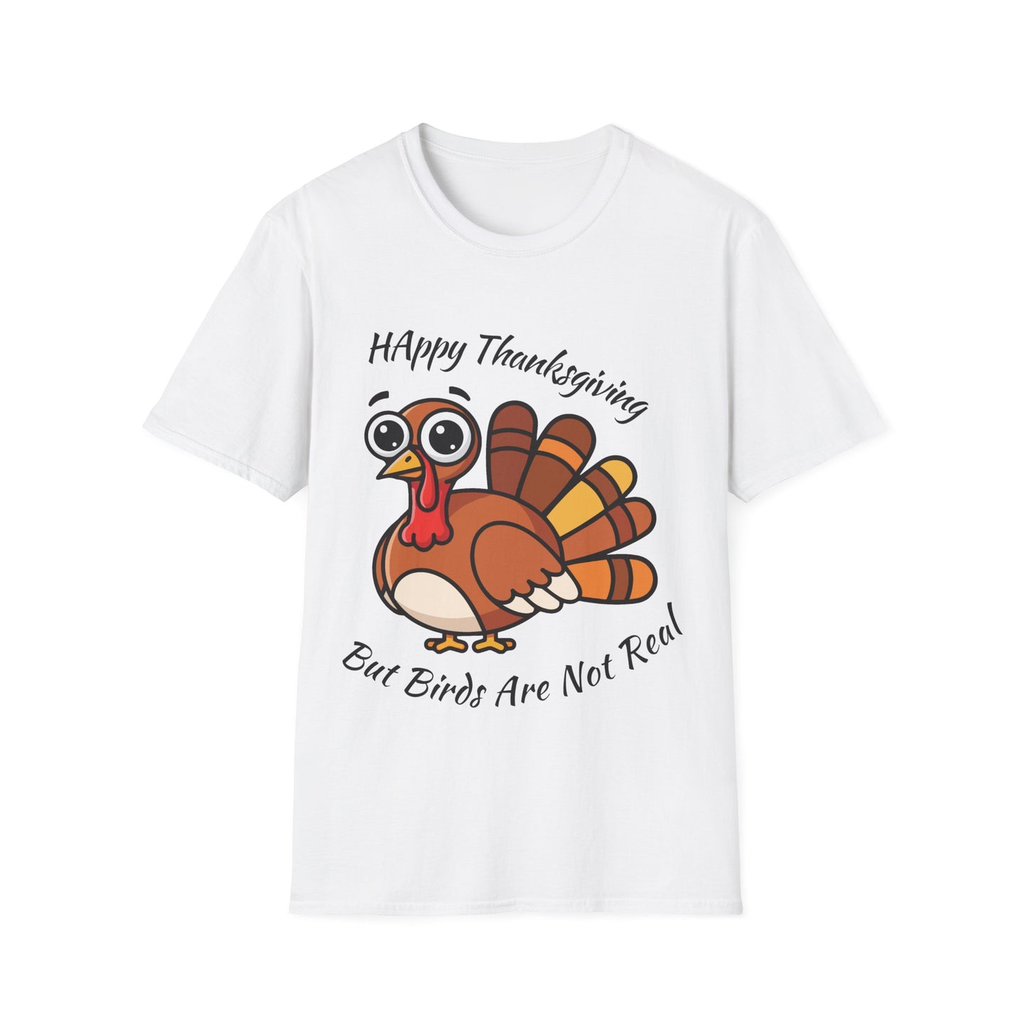 Happy Thanksgiving But Birds Are Not Real t-shirt design with funny Thanksgiving turkey and birds-aren’t-real slogan on white t-shirt