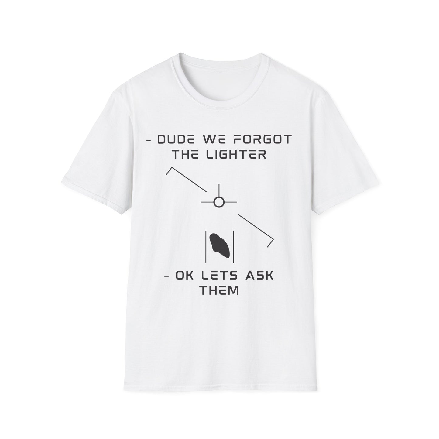 Funny "Forgot the Lighter" alien UFO t-shirt design with minimalist white line art spaceship and humans, captioned dude we forgot the lighter ok lets ask them on white t-shirt