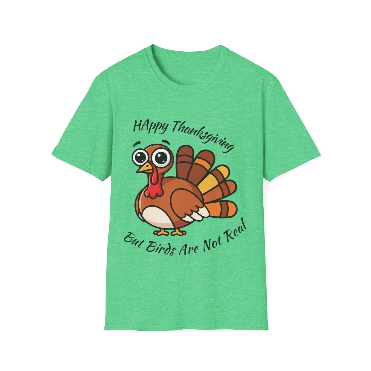 Happy Thanksgiving But Birds Are Not Real t-shirt design with funny Thanksgiving turkey and birds-aren’t-real slogan on heather green t-shirt