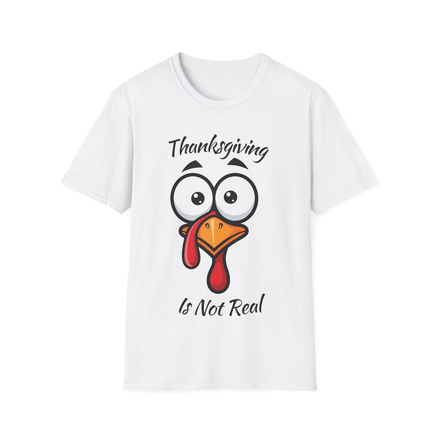 Thanksgiving is not Real - Turkey Face T-Shirt