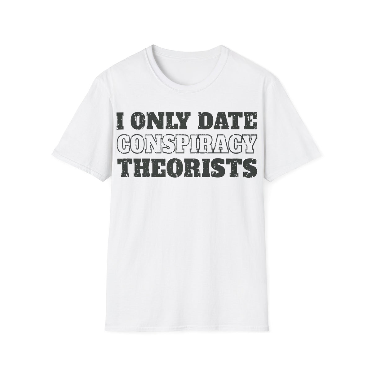 Only Date Conspiracy Theorists T-Shirt