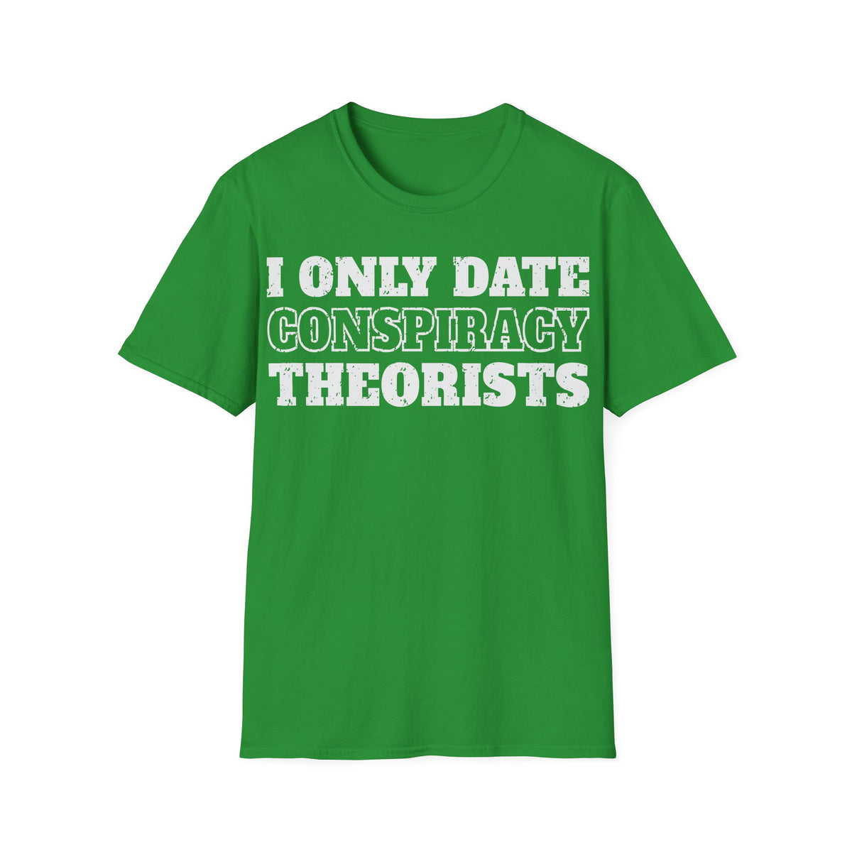 Only Date Conspiracy Theorists T-Shirt