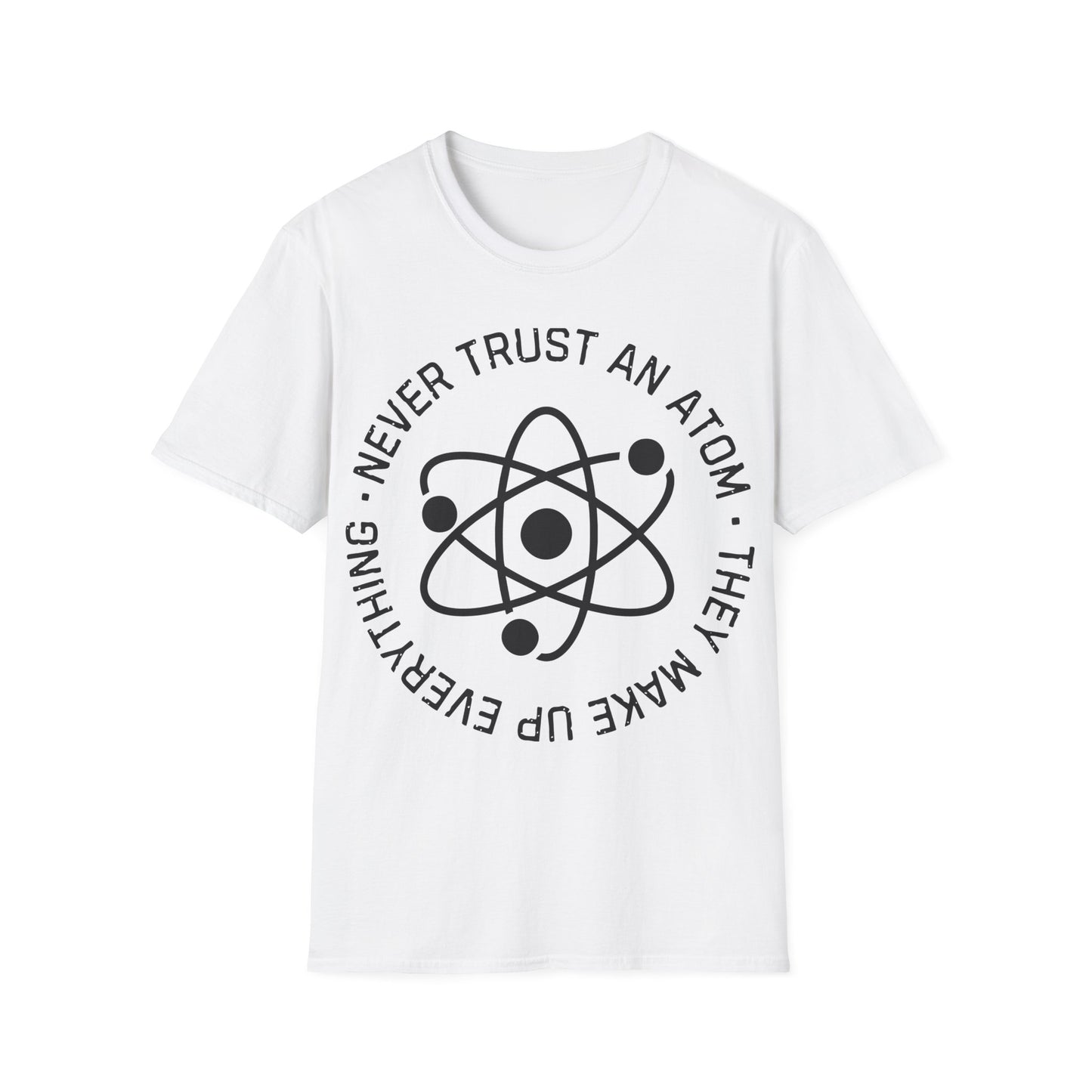 Never Trust an Atom T-Shirt