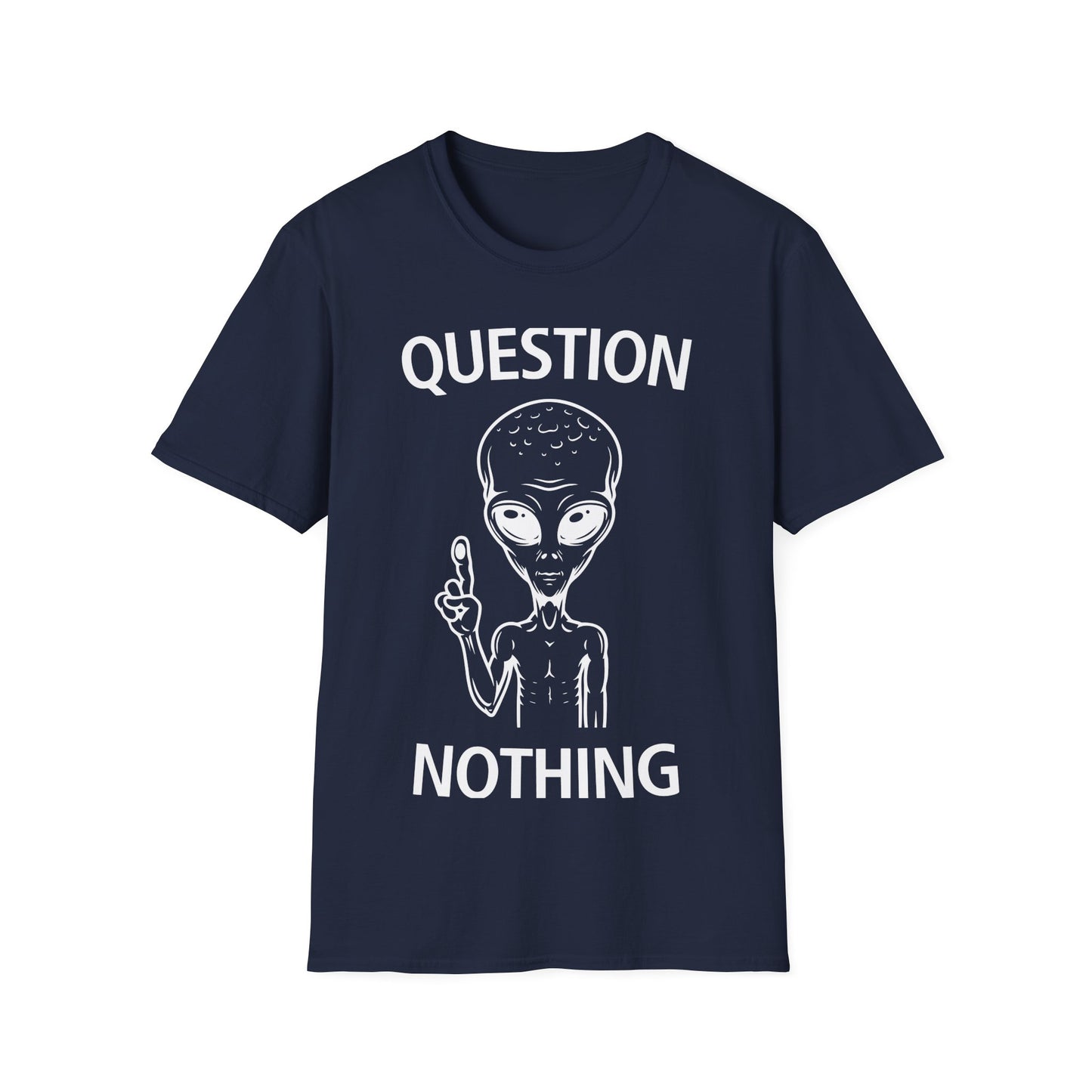 Question Nothing T-Shirt