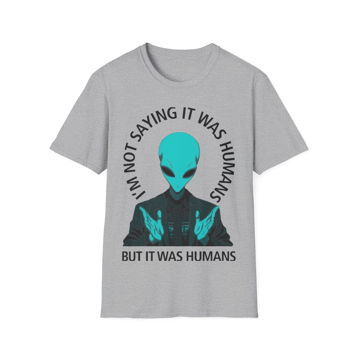 But it was Humans T-Shirt